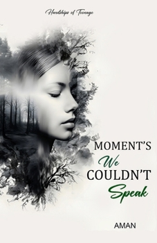 Paperback Moment's We Couldn't Speak: Hardships of Teenage Book