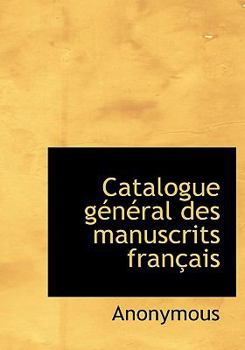 Hardcover Catalogue G N Ral Des Manuscrits Fran Ais [French] Book