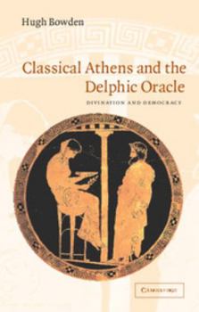 Paperback Classical Athens and the Delphic Oracle: Divination and Democracy Book