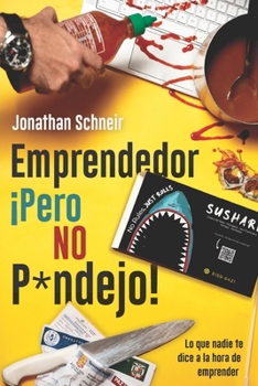 Paperback Emprendedor ¡Pero NO P*ndejo!: Lo que nadie te dice a la hora de emprender [Spanish] Book