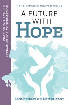 Paperback A Future of Hope: Praying with Youth Preparing for Confirmation: Participant's Prayer Guide Book