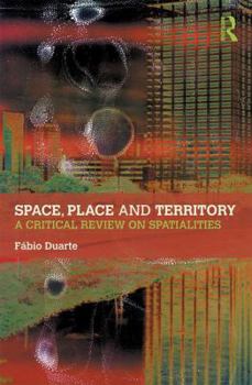 Hardcover Space, Place and Territory: A Critical Review on Spatialities Book