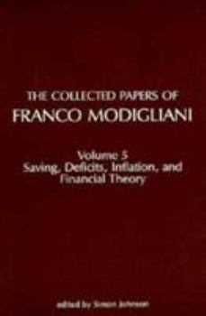 Hardcover The Collected Papers of Franco Modigliani, Vol. 5: Savings, Deficits, Inflation, and Financial Theory Book