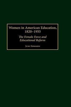 Hardcover Women in American Education, 1820-1955: The Female Force and Educational Reform Book