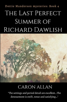 The Last Perfect Summer of Richard Dawlish: Dottie Manderson mysteries book 4