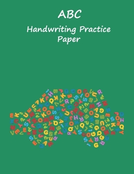 ABC Handwriting Practice Paper: 8.5x11 inches  Best Choice ABC Kids, Car ABC Green Cover with Dotted Lined Sheets for K-3 Students, 90 pages for Boys
