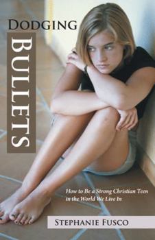 Paperback Dodging Bullets: How to Be a Strong Christian Teen in the World We Live in Book