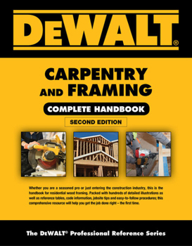 Paperback Dewalt Carpentry and Framing Complete Handbook Book