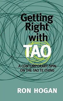 Paperback Getting Right with Tao: A Contemporary Spin on the Tao Te Ching Book