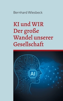 Paperback KI und WIR: Der große Wandel unserer Gesellschaft [German] Book