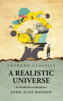 Hardcover A Realistic Universe An Introduction to Metaphysics Book