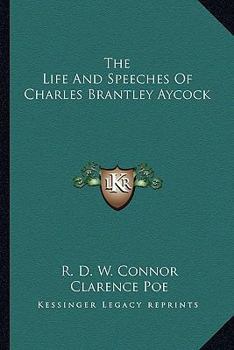 The Life And Speeches Of Charles Brantley Aycock