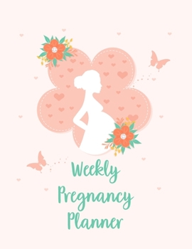 Paperback Weekly Pregnancy Planner: A Notebook Journal For The Expectant Mother Book