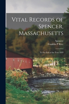 Paperback Vital Records of Spencer, Massachusetts: to the End of the Year 1849 Book