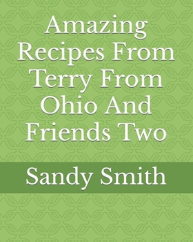 Paperback Amazing Recipes From Terry From Ohio And Friends Two Book