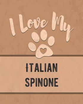 Paperback I Love My Italian Spinone: For the Pet You Love, Track Vet, Health, Medical, Vaccinations and More in this Book