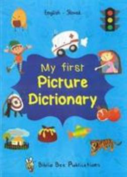 My First Picture Dictionary: English-Slovak with over 1000 w