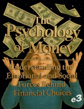 Paperback The Psychology of Money: Understanding the Emotional and Social Forces Behind Financial Choices Book