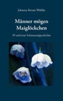 Paperback Männer mögen Maiglöckchen: 99 und eine Schmunzelgeschichte [German] Book