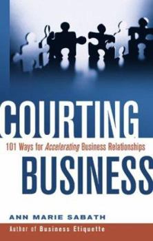 Paperback Courting Business: 101 Ways for Accelerating Business Relationships Book