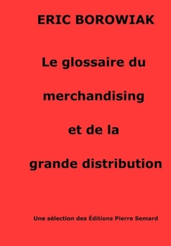 Paperback Le glossaire du merchandising et de la grande distribution: Merchandising de la distribution [French] Book