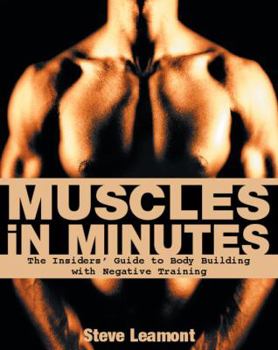 Paperback Muscles in Minutes: The Insiders' Guide to Body Building with Negative Training Book