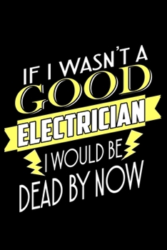 Paperback If I wasn't a good electrician I would be Dead by now: 110 Game Sheets - SeaBattle Sea Battle Blank Games - Soft Cover Book for Kids for Traveling & S Book