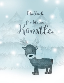 Malbuch für kleine Künstler: Jeder noch so kleine Strich wird bei Kindern zu kleinen Kunstwerken. Ein niedliches Erinnerungsbuch! (German Edition)