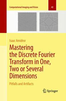 Paperback Mastering the Discrete Fourier Transform in One, Two or Several Dimensions: Pitfalls and Artifacts Book