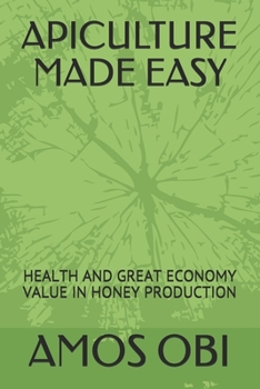 Paperback Apiculture Made Easy: Health and Great Economy Value in Honey Production Book