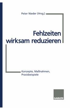 Paperback Fehlzeiten Wirksam Reduzieren: Konzepte, Maßnahmen, Praxisbeispiele [German] Book
