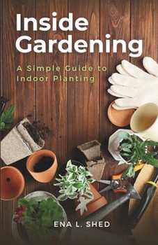 Paperback Inside Gardening: A Simple Guide to Indoor Planting Book