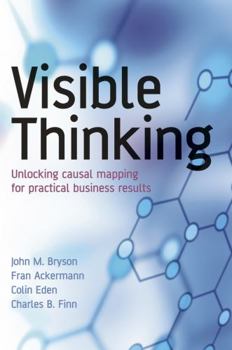 Paperback Visible Thinking: Unlocking Causal Mapping for Practical Business Results Book