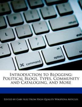 Paperback Introduction to Blogging: Political Blogs, Types, Community and Cataloging, and More Book