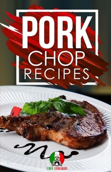 Paperback Pork Chop Recipes: 25+ Recipes by Chef Leonardo Book