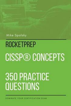 Paperback ROCKETPREP CISSP(R) Concepts 350 Practice Questions: Dominate Your Certification Exam Book