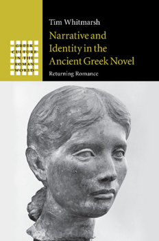 Narrative and Identity in the Ancient Greek Novel - Book  of the Greek Culture in the Roman World