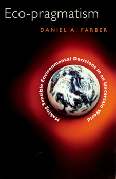 Hardcover Eco-Pragmatism: Making Sensible Environmental Decisions in an Uncertain World Book