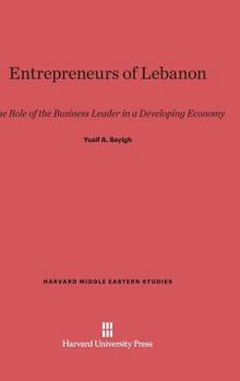 Hardcover Entrepreneurs of Lebanon: The Role of the Business Leader in a Developing Economy Book