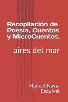 Paperback Recopilación de Poesía, Cuentos y Micros Cuentos.: aires del mar [Spanish] Book