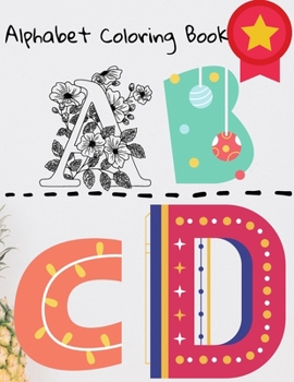 Alphabet Coloring book: Toddler ABC coloring book for kids .