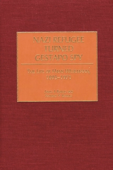 Hardcover Nazi Refugee Turned Gestapo Spy: The Life of Hans Wesemann, 1895-1971 Book
