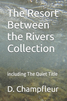 The Resort Between the Rivers Collection: including The Quiet Title (The Lighthorse Mysteries)