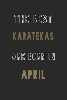The Best karatekas are Born in April journal: 6*9 Lined Diary Notebook, Journal or Planner and Gift with 120 pages