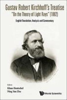 Gustav Robert Kirchhoff's Treatise "On the Theory of Light Rays" (1882): English Translation, Analysis and Commentary