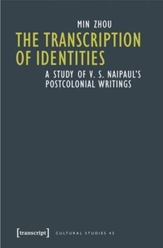 Paperback The Transcription of Identities: A Study of V. S. Naipaul's Postcolonial Writings Book