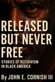 Paperback Released But Never Free: Stories of Recidivism in Black America Book