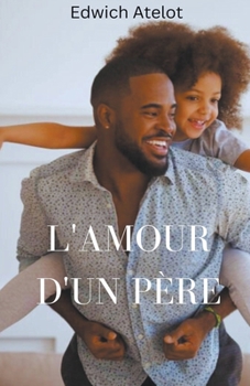 Paperback L'Amour d'un Père [French] Book