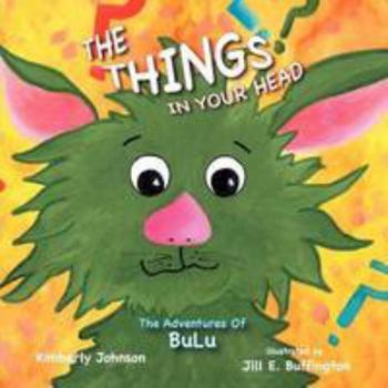 Paperback The Things In Your Head: The Adventures of BuLu Book