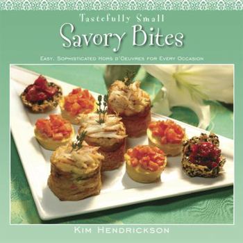 Paperback Tastefully Small Savory Bites: Easy, Sophisticated Hors D'Oeuvres for Every Occasion Book